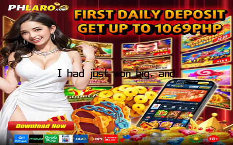 I had just won big, and the feeling was indescribable